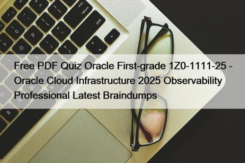 Free PDF Quiz Oracle First-grade 1Z0-1111-25 - Oracle ...